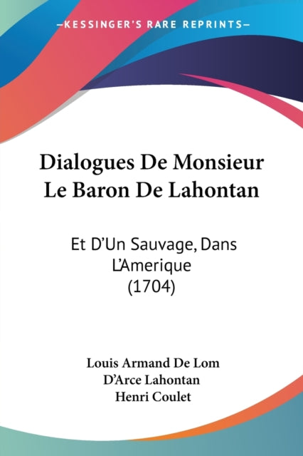 Dialogues De Monsieur Le Baron De Lahontan Et DUn Sauvage Dans LAmerique 1704