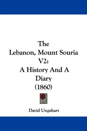 The Lebanon Mount Souria V2 A History And A Diary 1860