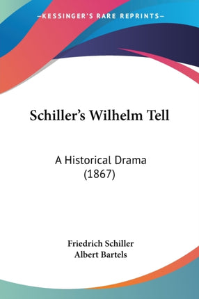 Schillers Wilhelm Tell A Historical Drama 1867