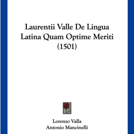Laurentii Valle De Lingua Latina Quam Optime