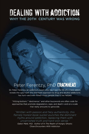 Dealing With Addiction Why The 20th Century Was Wrong