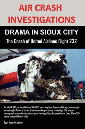 Air Crash Investigations Drama In Sioux City The Crash Of United Airlines Flight 232
