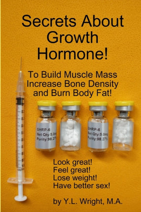 Secrets About Growth Hormone To Build Muscle Mass Increase Bone Density And Burn Body Fat