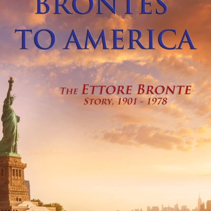 Brontes to America: The Ettore Bronte Story, 1901 - 1978