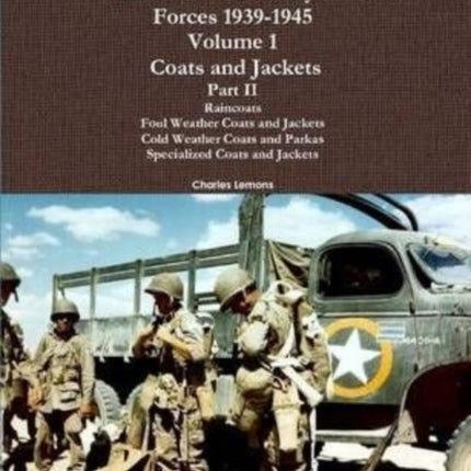 Uniforms of the US Army Ground Forces 19391945 Volume 1 Coats and Jackets Part II