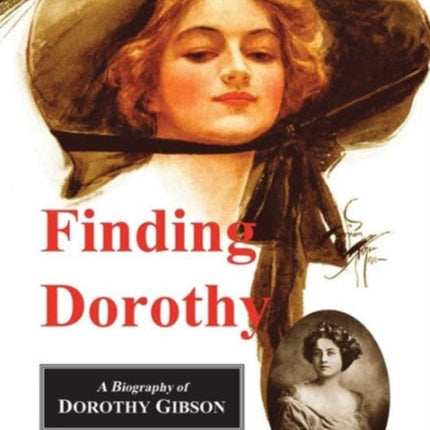 Finding Dorothy A Biography of Dorothy Gibson