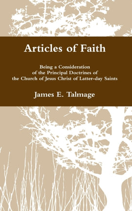 Articles of Faith Being a Consideration of the