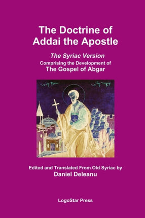 The Doctrine of Addai the Apostle The Syriac Version The Development of the Gospel of Abgar