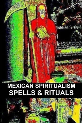 Mexican Spiritualism Spells  Rituals