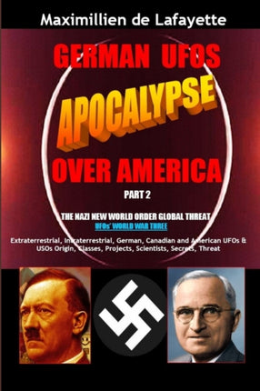 German UFOs Apocalypse Over America. UFOs World War Three. Part 2