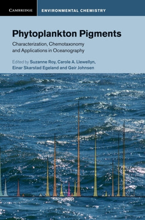 Phytoplankton Pigments Characterization Chemotaxonomy and Applications in Oceanography Cambridge Environmental Chemistry Series