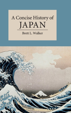 A Concise History of Japan Cambridge Concise Histories