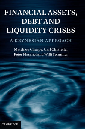 Financial Assets, Debt and Liquidity Crises: A Keynesian Approach