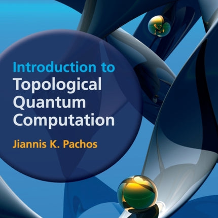 Introduction to Topological Quantum Computation