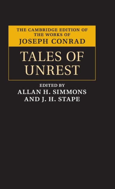Tales of Unrest The Cambridge Edition of the Works of Joseph Conrad