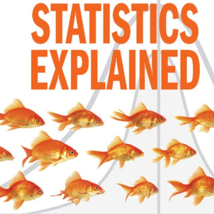 Statistics Explained An Introductory Guide for Life Scientists
