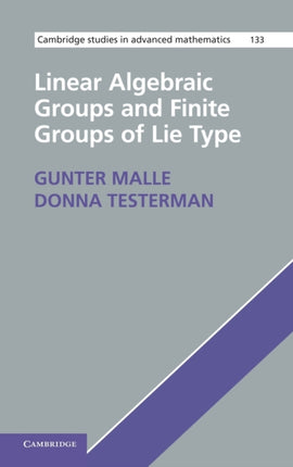 Linear Algebraic Groups and Finite Groups of Lie Type 133 Cambridge Studies in Advanced Mathematics Series Number 133