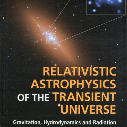 Relativistic Astrophysics of the Transient Universe: Gravitation, Hydrodynamics and Radiation