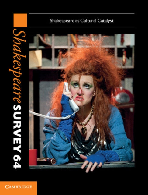 Shakespeare Survey Volume 64 Shakespeare as Cultural Catalyst Shakespeare Survey Series Number 64
