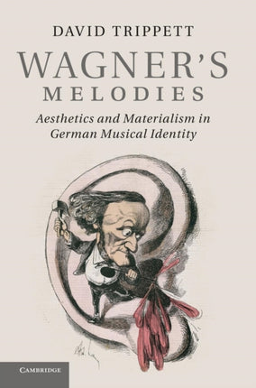Wagners Melodies Aesthetics and Materialism in German Musical Identity