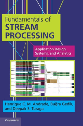 Fundamentals of Stream Processing Application Design Systems and Analytics