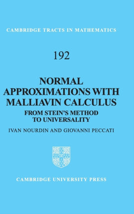 Normal Approximations with Malliavin Calculus From Steins Method to Universality 192 Cambridge Tracts in Mathematics Series Number 192