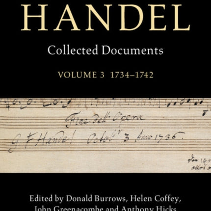 George Frideric Handel: Volume 3, 1734–1742: Collected Documents