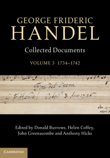 George Frideric Handel: Volume 3, 1734–1742: Collected Documents