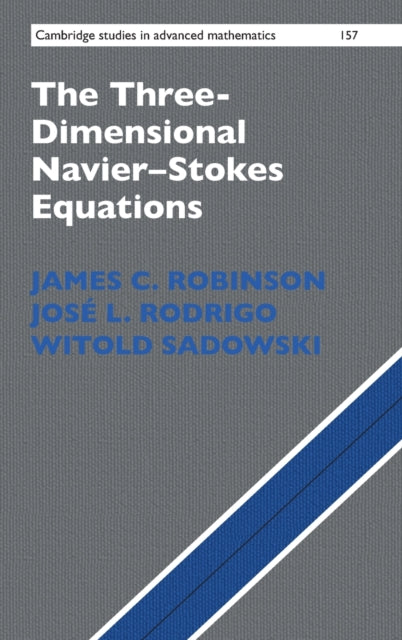 The ThreeDimensional NavierStokes Equations Classical Theory 157 Cambridge Studies in Advanced Mathematics Series Number 157