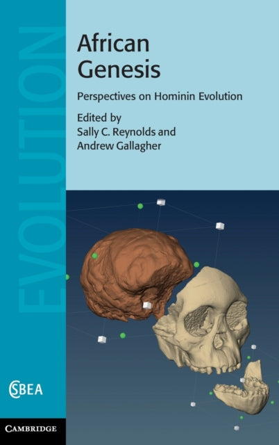 African Genesis Perspectives on Hominin Evolution 62 Cambridge Studies in Biological and Evolutionary Anthropology Series Number 62