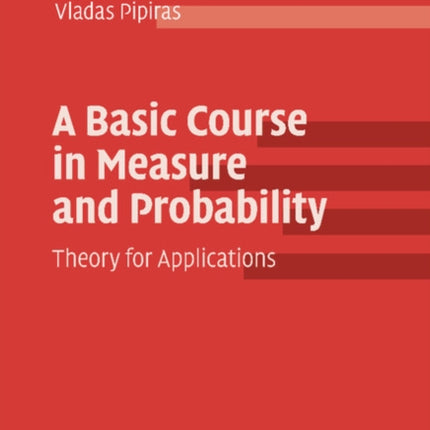 A Basic Course in Measure and Probability Theory