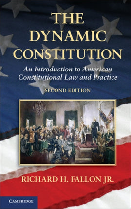 The Dynamic Constitution An Introduction to American Constitutional Law and Practice