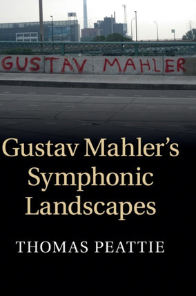 Gustav Mahlers Symphonic Landscapes