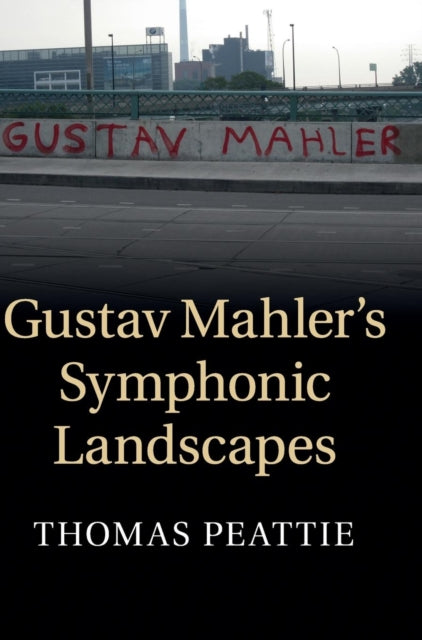 Gustav Mahlers Symphonic Landscapes