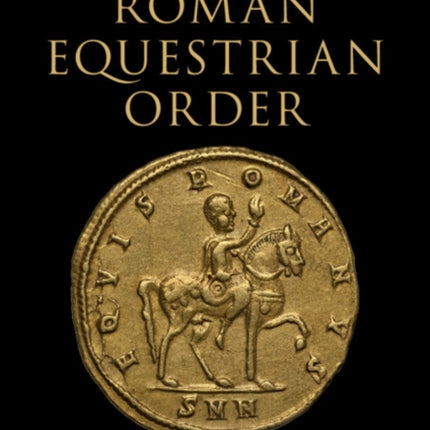 A History of the Roman Equestrian Order