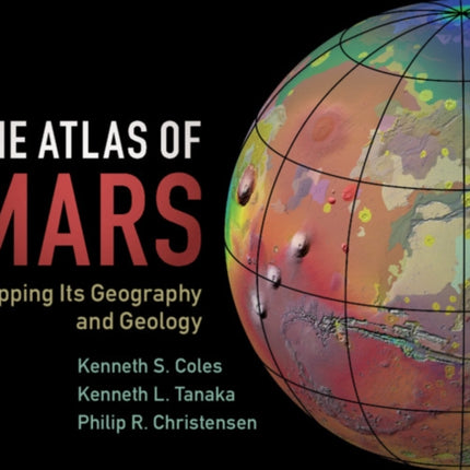 The Atlas of Mars: Mapping its Geography and Geology