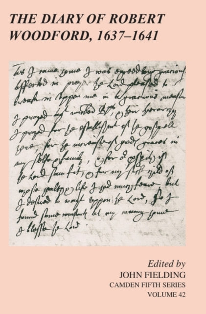 The Diary of Robert Woodford 16371641 42 Camden Fifth Series Series Number 42