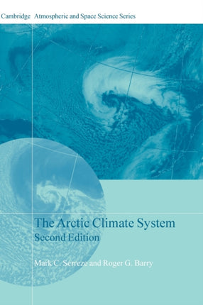 The Arctic Climate System Cambridge Atmospheric and Space Science Series