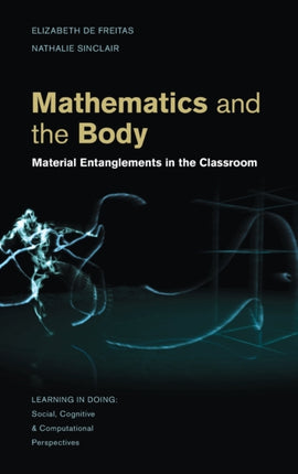Mathematics and the Body Material Entanglements in the Classroom Hardback