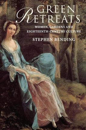 Green Retreats Women Gardens and EighteenthCentury Culture