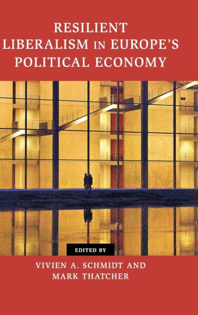 Resilient Liberalism in Europes Political Economy