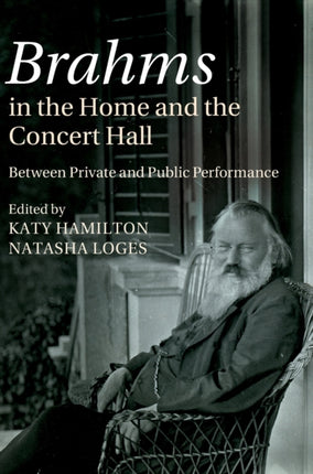 Brahms in the Home and the Concert Hall Between Private and Public Performance