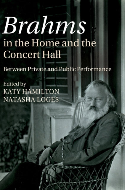 Brahms in the Home and the Concert Hall Between Private and Public Performance