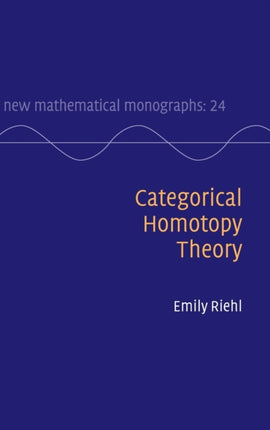 Categorical Homotopy Theory 24 New Mathematical Monographs Series Number 24
