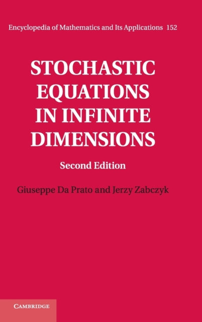 Stochastic Equations in Infinite Dimensions 152 Encyclopedia of Mathematics and its Applications Series Number 152