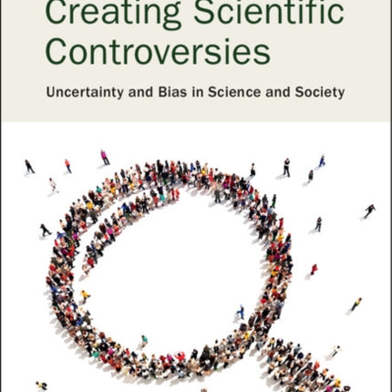 Creating Scientific Controversies
