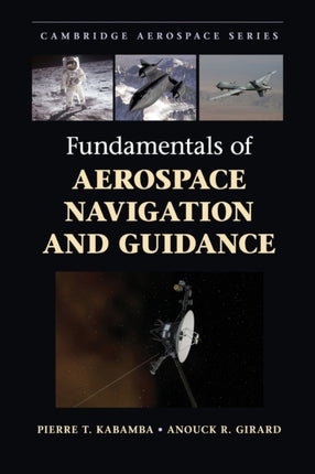 Fundamentals of Aerospace Navigation and Guidance 40 Cambridge Aerospace Series Series Number 40