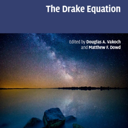 The Drake Equation Estimating the Prevalence of Extraterrestrial Life through the Ages 8 Cambridge Astrobiology Series Number 8