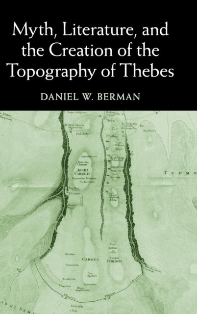 Myth Literature and the Creation of the Topography of Thebes