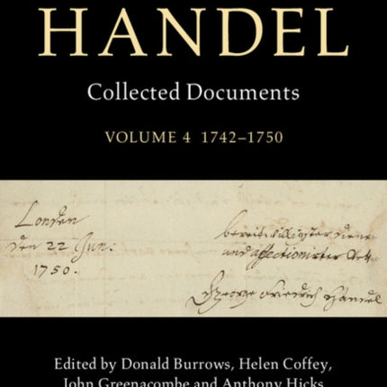 George Frideric Handel: Volume 4, 1742-1750: Collected Documents